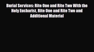 Download ‪Burial Services: Rite One and Rite Two With the Holy Eucharist Rite One and Rite