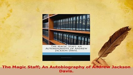 Download  The Magic Staff An Autobiography of Andrew Jackson Davis Download Full Ebook