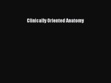 Read Clinically Oriented Anatomy Ebook Free