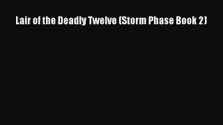 Download Lair of the Deadly Twelve (Storm Phase Book 2)  Read Online