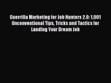 [Read book] Guerrilla Marketing for Job Hunters 2.0: 1001 Unconventional Tips Tricks and Tactics