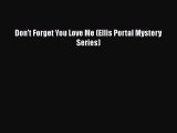 Download Don't Forget You Love Me (Ellis Portal Mystery Series)  Read Online