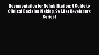 [Read book] Documentation for Rehabilitation: A Guide to Clinical Decision Making 2e (.Net