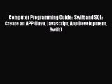 [Read PDF] Computer Programming Guide:  Swift and SQL: Create an APP (Java Javascript App Development