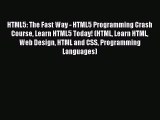 [Read PDF] HTML5: The Fast Way - HTML5 Programming Crash Course Learn HTML5 Today! (HTML Learn