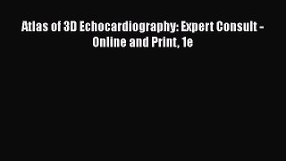 Read Atlas of 3D Echocardiography: Expert Consult - Online and Print 1e Ebook Free