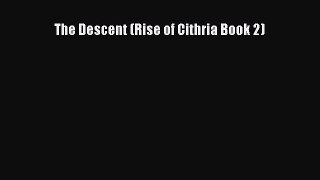 PDF The Descent (Rise of Cithria Book 2)  EBook