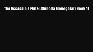 Download The Assassin's Flute (Shinoda Monogatari Book 1)  EBook