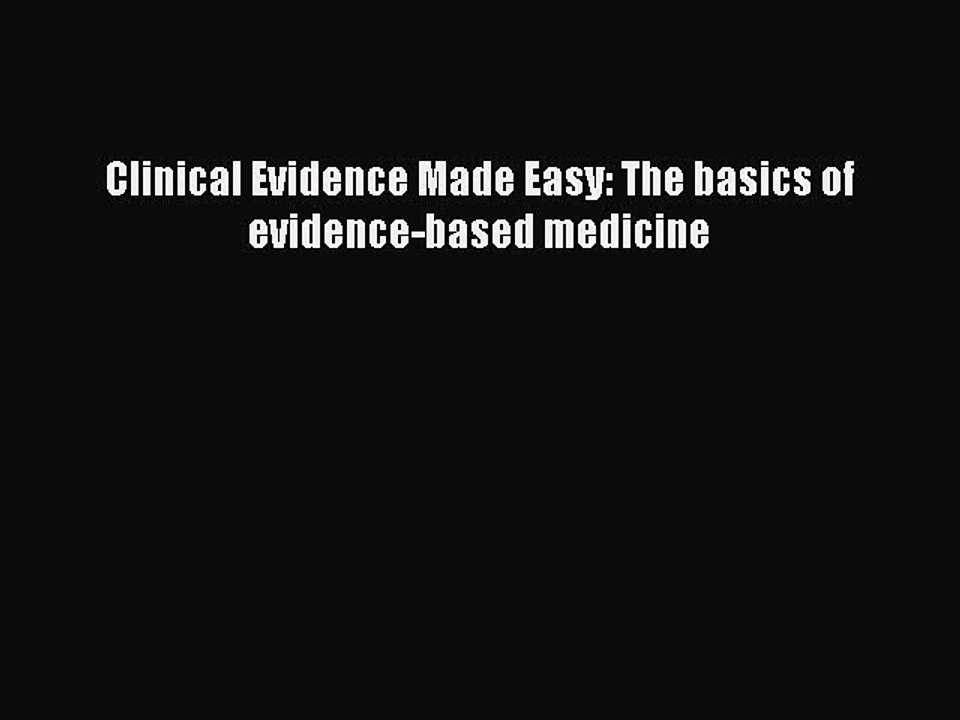 Read Clinical Evidence Made Easy: The basics of evidence-based medicine Ebook Free