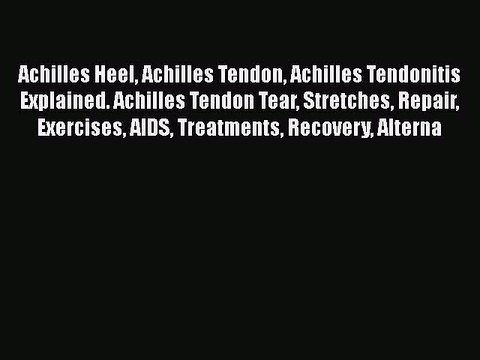 Read Achilles Heel Achilles Tendon Achilles Tendonitis Explained. Achilles Tendon Tear Stretches