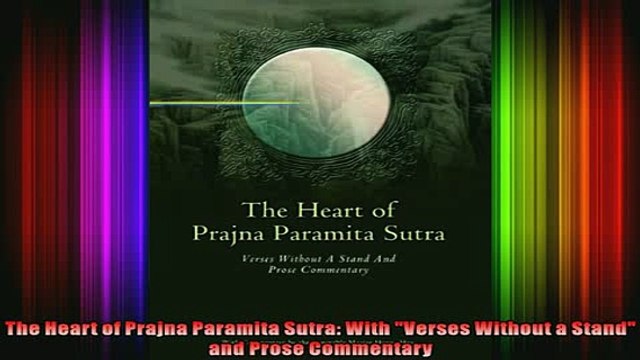 Download The Heart of Prajna Paramita Sutra With Verses Without a Stand and Prose Commentary Full EBook Free
