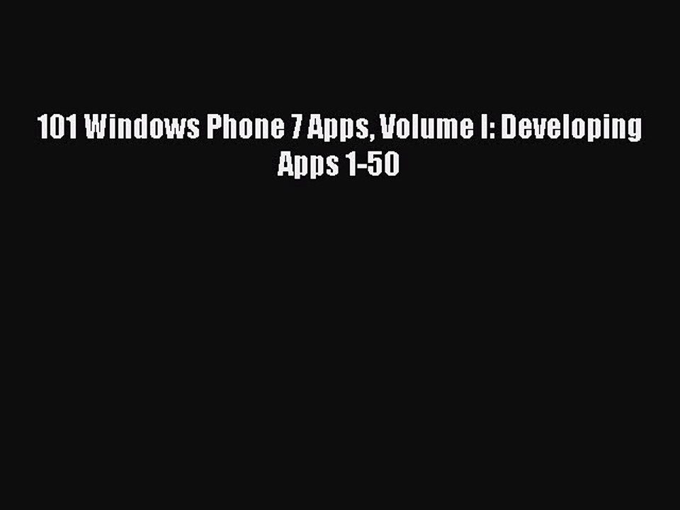 [Read PDF] 101 Windows Phone 7 Apps Volume I: Developing Apps 1-50 Download Online