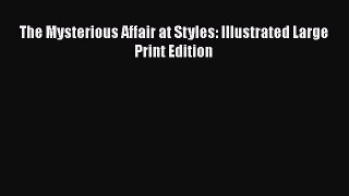 PDF The Mysterious Affair at Styles: Illustrated Large Print Edition  Read Online