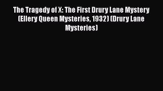 Download The Tragedy of X: The First Drury Lane Mystery (Ellery Queen Mysteries 1932) (Drury