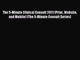 Read The 5-Minute Clinical Consult 2011 (Print Website and Mobile) (The 5-Minute Consult Series)