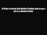 [PDF] 18 Ways to Break into Medical Coding: How to get a job as a Medical Coder Download Full