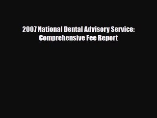 [PDF] 2007 National Dental Advisory Service: Comprehensive Fee Report Download Online
