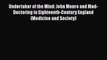 Download Undertaker of the Mind: John Monro and Mad-Doctoring in Eighteenth-Century England