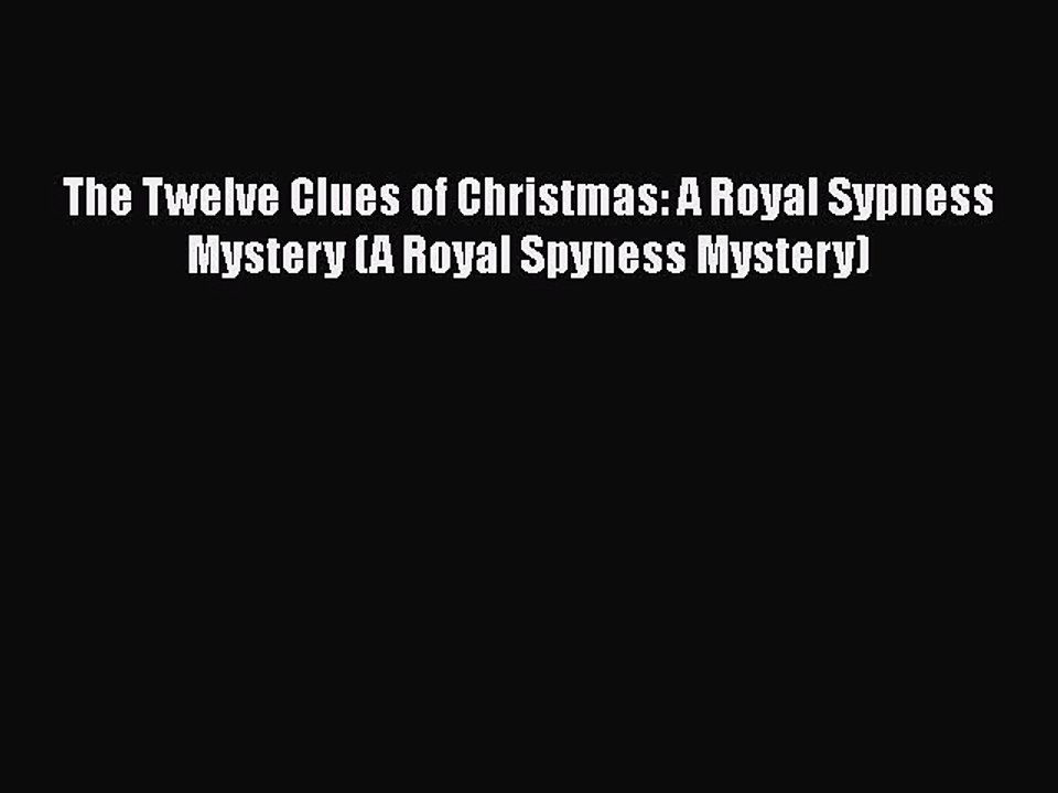Download The Twelve Clues of Christmas: A Royal Sypness Mystery (A Royal Spyness Mystery) Free