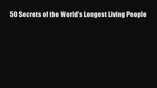 Download 50 Secrets of the World's Longest Living People PDF Online