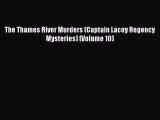 PDF The Thames River Murders (Captain Lacey Regency Mysteries) (Volume 10)  Read Online