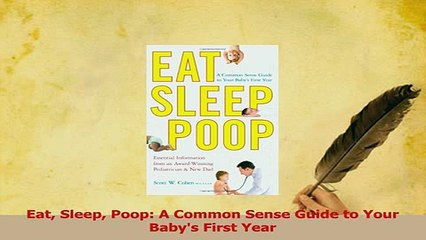 下载视频: Download  Eat Sleep Poop A Common Sense Guide to Your Babys First Year PDF Free