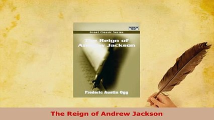 Download  The Reign of Andrew Jackson Download Online