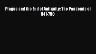Download Plague and the End of Antiquity: The Pandemic of 541-750 Ebook Online