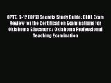 Read OPTE: 6-12 (076) Secrets Study Guide: CEOE Exam Review for the Certification Examinations