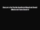 [Read Book] Diary of a Fat Pig [An Unofficial MineCraft Book] (Minecraft Tales Book 8)  Read