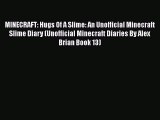 [Read Book] MINECRAFT: Hugs Of A Slime: An Unofficial Minecraft Slime Diary (Unofficial Minecraft