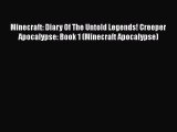 [Read Book] Minecraft: Diary Of The Untold Legends! Creeper Apocalypse: Book 1 (Minecraft Apocalypse)