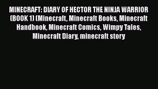 [Read Book] MINECRAFT: DIARY OF HECTOR THE NINJA WARRIOR (BOOK 1) (Minecraft Minecraft Books