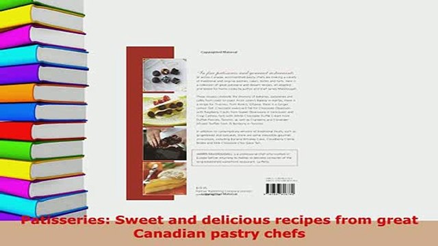 PDF Patisseries Sweet and delicious recipes from great Canadian pastry chefs PDF Online