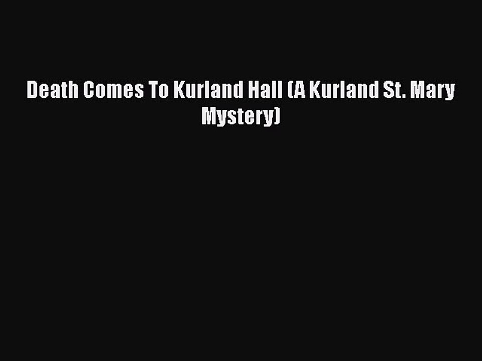 Download Death Comes To Kurland Hall (A Kurland St. Mary Mystery)  Read Online