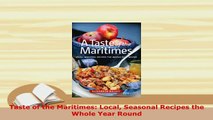 PDF  Taste of the Maritimes Local Seasonal Recipes the Whole Year Round PDF Book Free