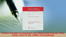 PDF  Future Parallel Computers An Advanced Course Pisa Italy June 920 1986 Proceedings  EBook