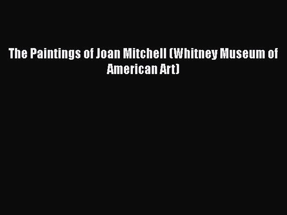 Read The Paintings of Joan Mitchell (Whitney Museum of American Art) Ebook Free