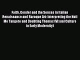 Read Faith Gender and the Senses in Italian Renaissance and Baroque Art: Interpreting the Noli