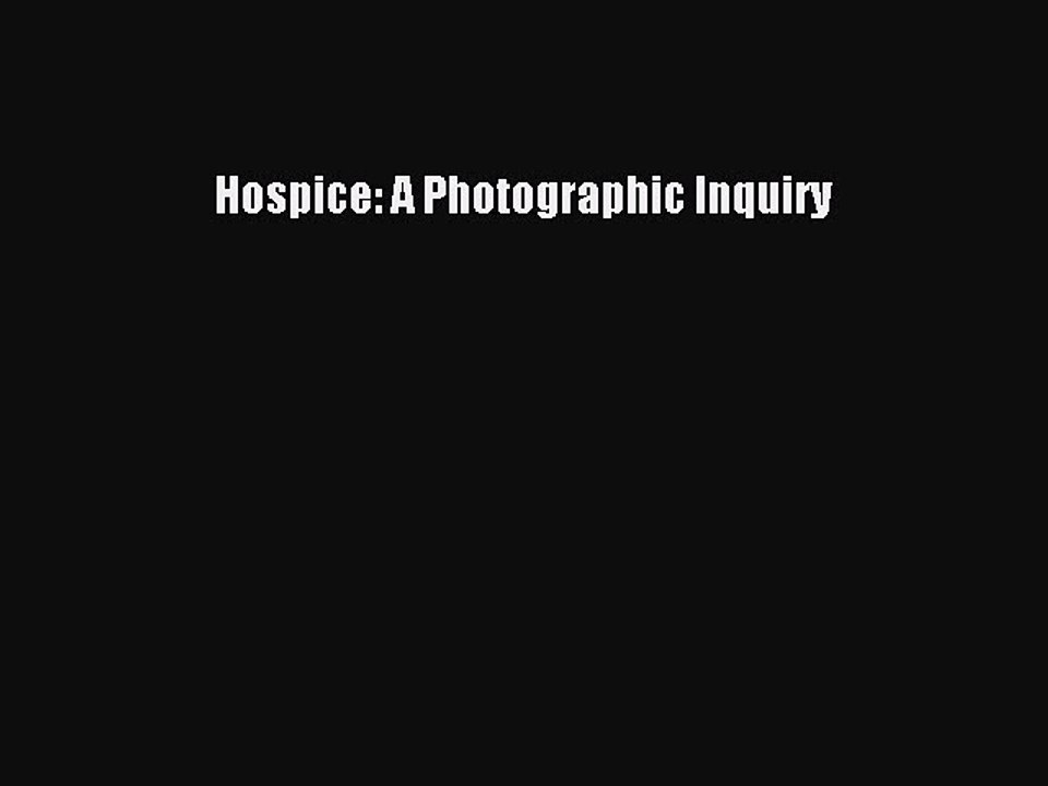 Download Hospice: A Photographic Inquiry Ebook Free