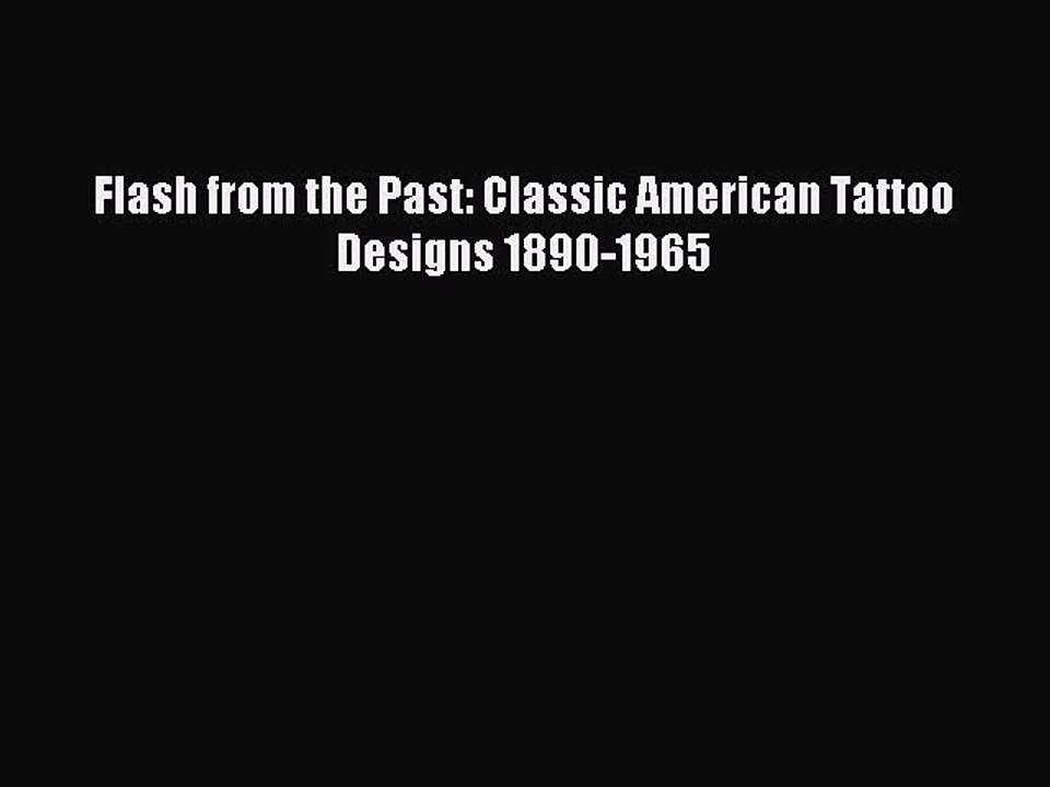 Read Flash from the Past: Classic American Tattoo Designs 1890-1965 Ebook Free