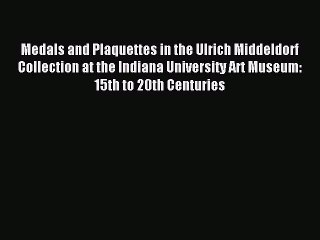 Read Medals and Plaquettes in the Ulrich Middeldorf Collection at the Indiana University Art