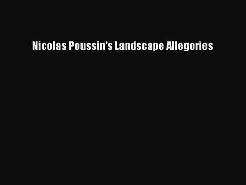 Read Nicolas Poussin's Landscape Allegories PDF Free