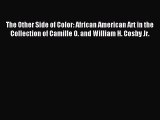 Read The Other Side of Color: African American Art in the Collection of Camille O. and William