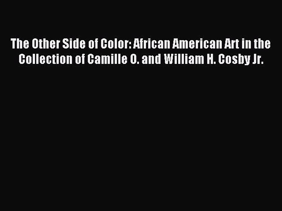 Read The Other Side of Color: African American Art in the Collection of Camille O. and William