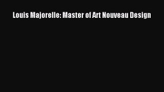 Download Louis Majorelle: Master of Art Nouveau Design Ebook Online