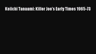 Read Keiichi Tanaami: Killer Joe's Early Times 1965-73 Ebook Free