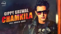 Chamkila - Full Audio Song HD - Gippy Grewal 2016 - Latest Punajabi Songs - Songs HD