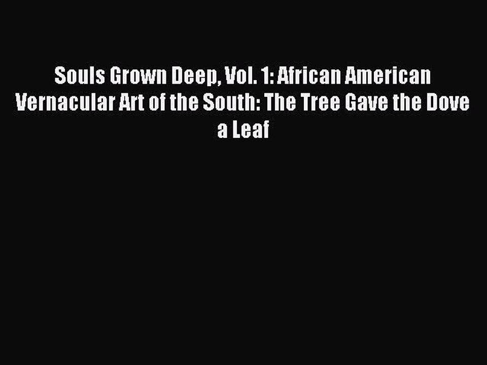 Read Souls Grown Deep Vol. 1: African American Vernacular Art of the South: The Tree Gave the