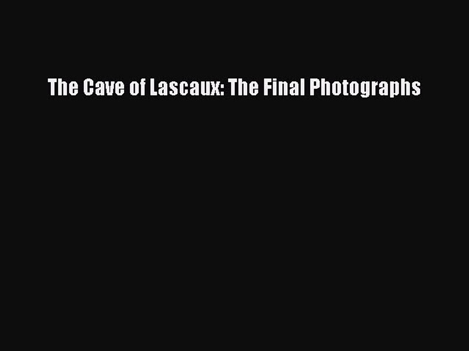 Download The Cave of Lascaux: The Final Photographs Ebook Free